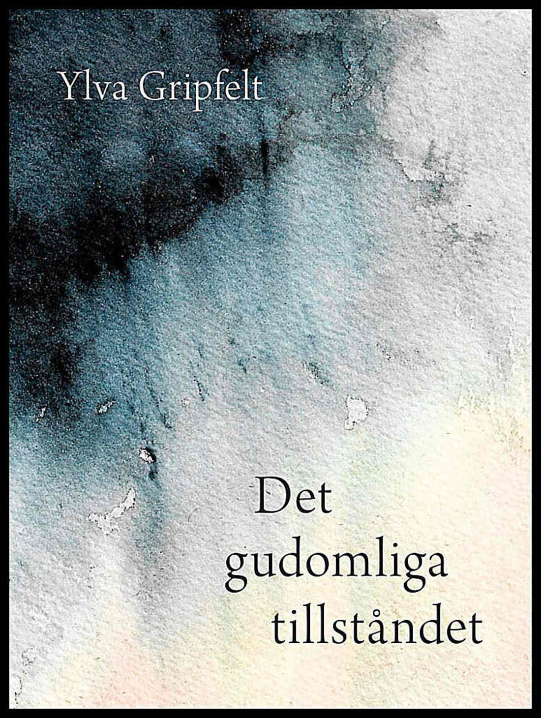 Boktips: Det gudomliga tillståndet av Gripfelt, Ylva