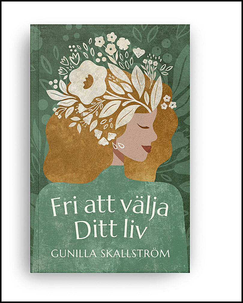 Boktips: Fri att välja ditt liv av Skallström, Gunilla