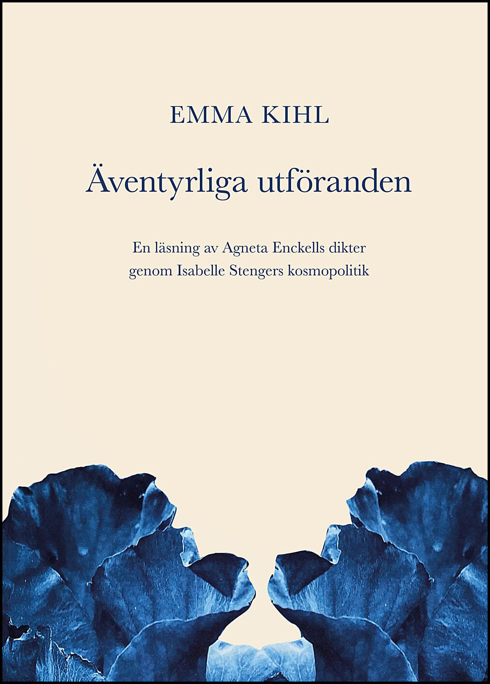 Boktips: Äventyrliga utföranden. En läsning av Agneta Enckells dikter med Isabelle Stengers kosmopolitik av Kihl, Emma