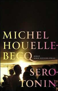 Boktips: Serotonin av Houellebecq, Michel