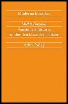 Boktips: Vansinnets historia under den klassiska epoken av Foucault, Michel