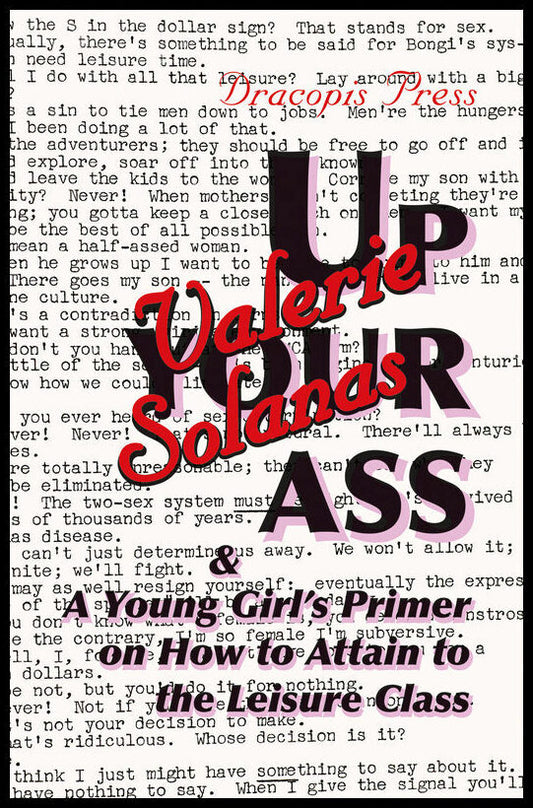 Solanas, Valerie | Up Your Ass| and A Young Girl's Primer on How to Attain to the Leisure Class