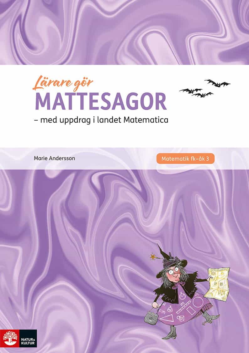 Andersson, Marie | Lärare Gör Mattesagor : Med elevuppdrag i landet Matematica