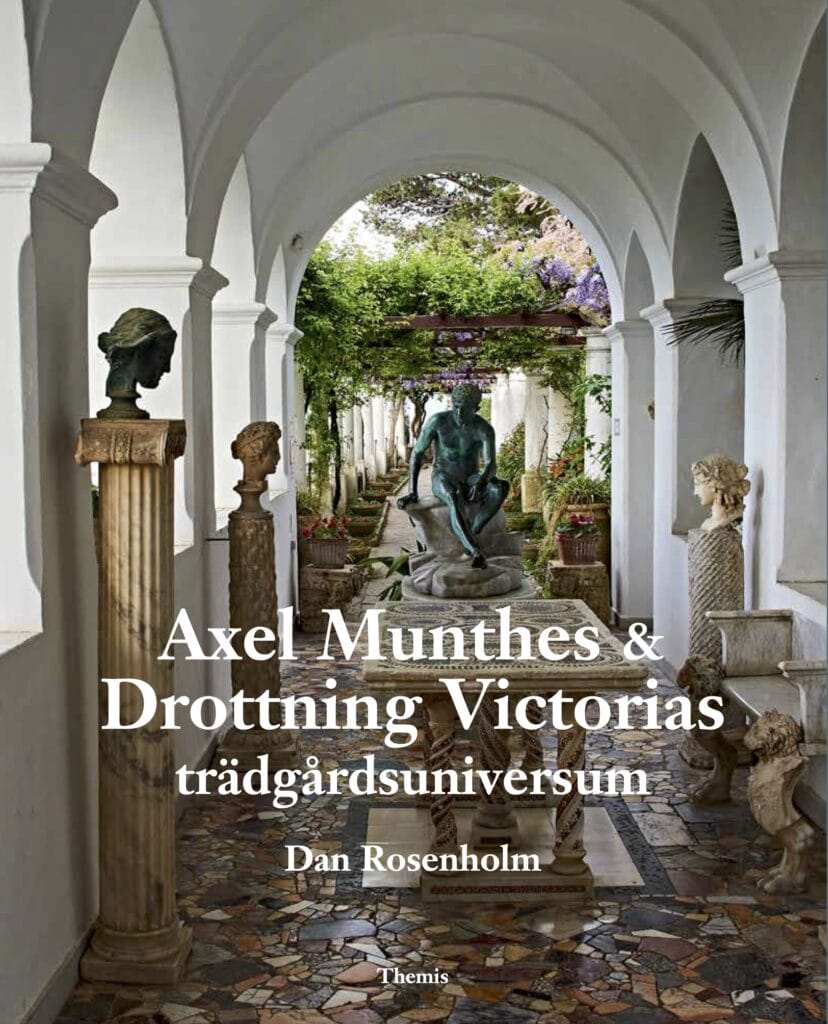 Rosenholm, Dan | Axel Munthes & Drottning Victorias trädgårdsuniversum