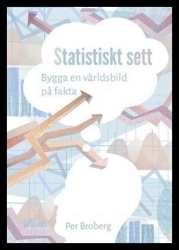 Broberg, Per | Statistiskt sett : Bygga en världsbild på fakta