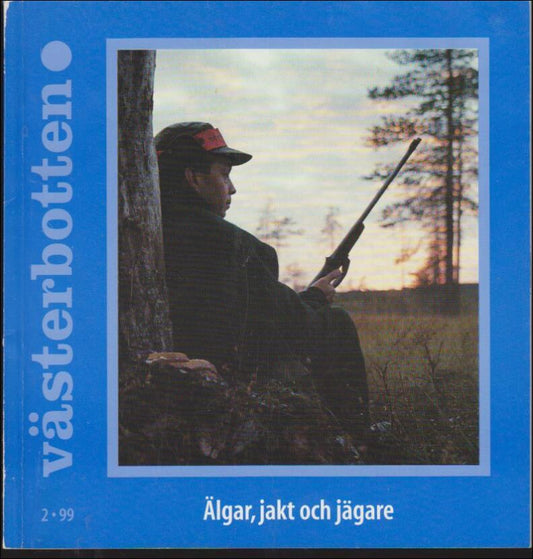 Västerbotten | Västerbotten : Nummer 2 1999 : Älgar, jakt och jägare