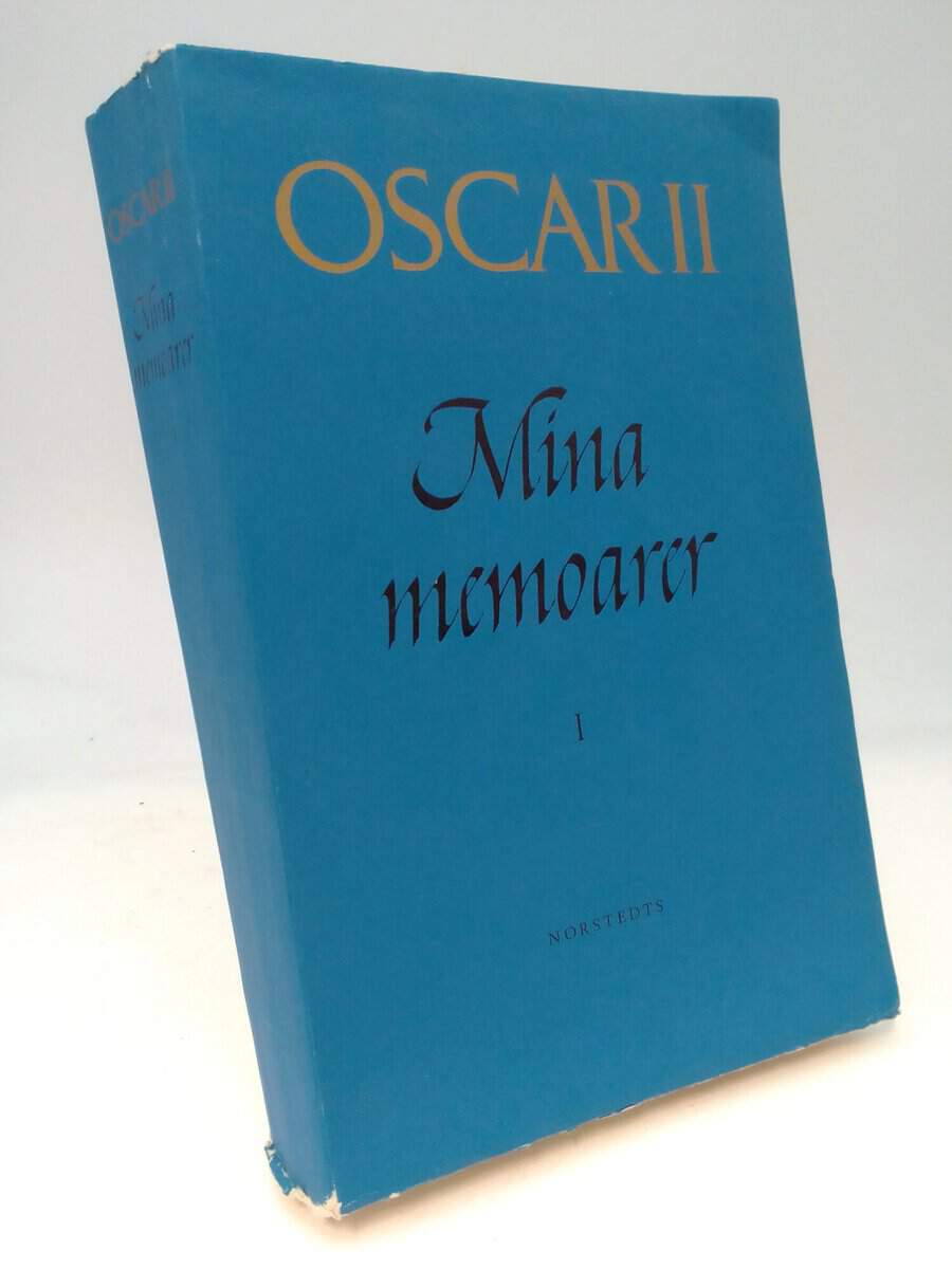 Oscar II | Mina memoarer. 1 : med företal och kommentarer utg. av Nils F. Holm.