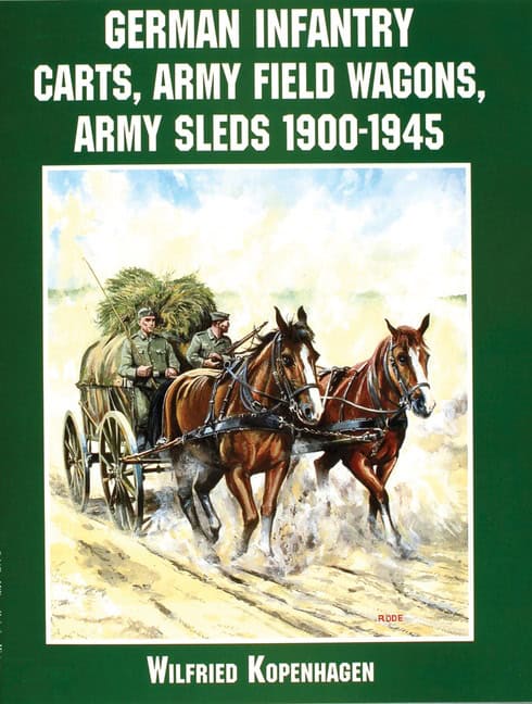 Kopenhagen, Wilfried | German infantry carts, army field wagons, army sleds 1900-1945