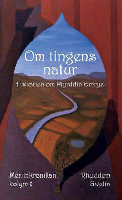 Gwelin, Rhuddem | Om tingens natur : Historien om Myrddin Emrys