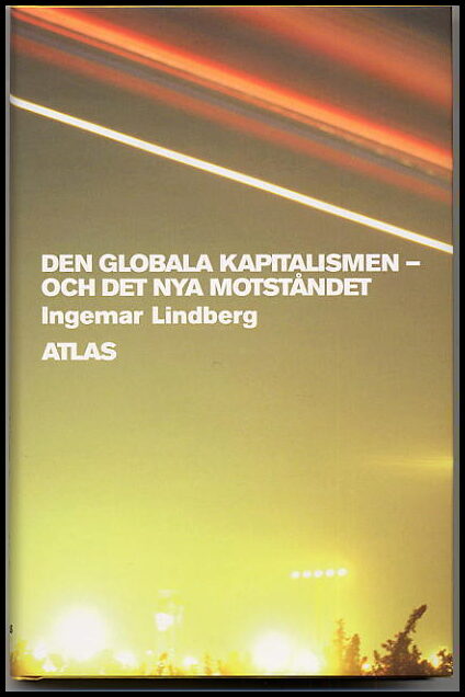 Lindberg, Ingemar | Den globala kapitalismen : Och det nya motståndet