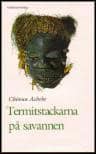 Achebe, Chinua | Termitstackarna på savannen