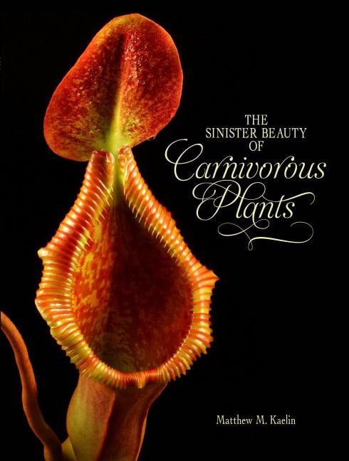 Kaelin, Matthew M. | Sinister beauty of carnivorous plants