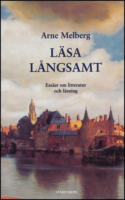 Melberg, Arne | Läsa långsamt : Essäer om litteratur och läsning