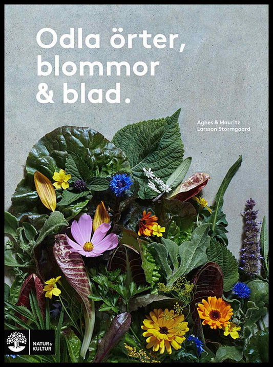 Larsson Stormgaard, Agnes | Larsson Stormgaard, Mauritz | Odla örter, blommor & blad