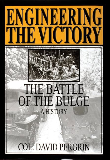 Pergrin, David | Engineering the victory : Battle of the bulge - a history