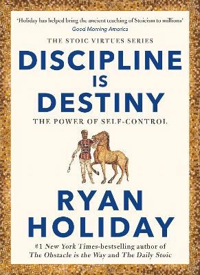 Holiday, Ryan | Discipline Is Destiny