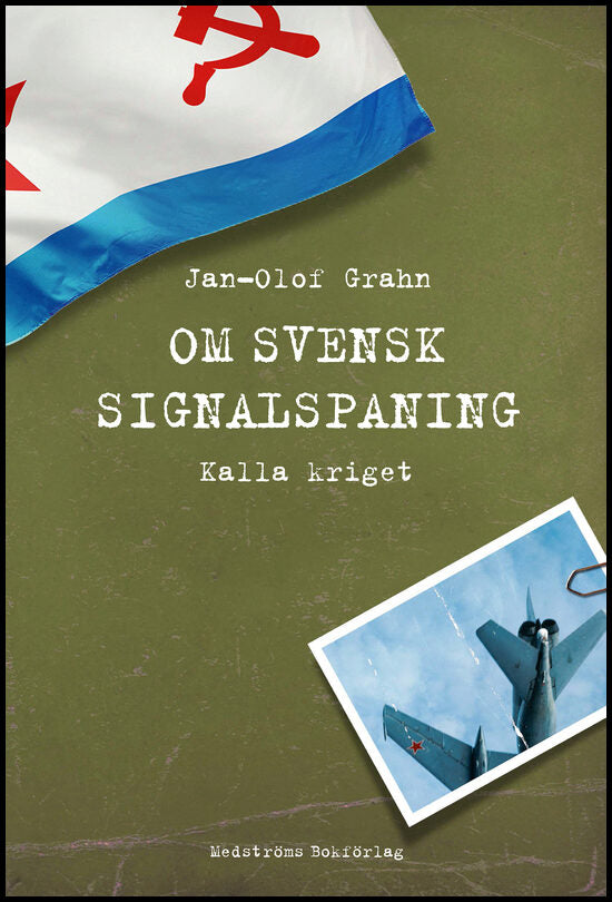 Grahn, Jan-Olof | Om svensk signalspaning : Kalla kriget