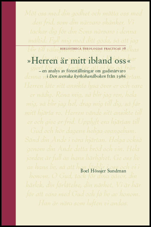 Hössjer Sundman, Boel | 'Herren är mitt ibland oss' : En analys av föreställningar om gudsnärvaro i Den svenska kyrkohan...