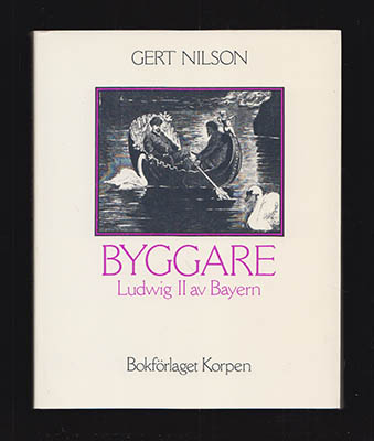 Nilson, Gert | Byggare : Ludwig II av Bayern