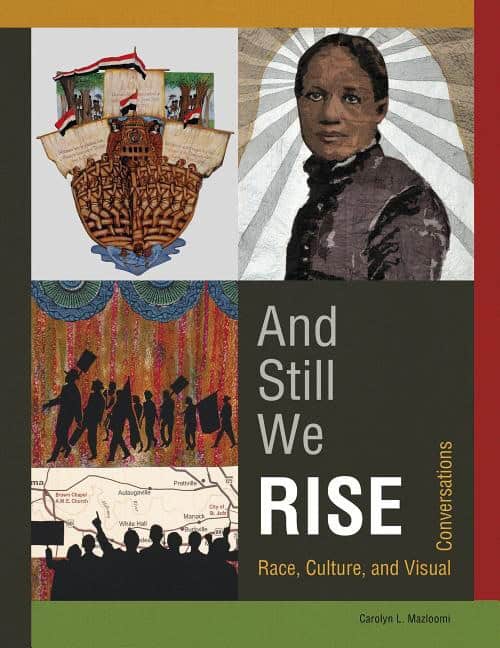 Carolyn L. Mazloomi | And Still We Rise : Race, Culture, and Visual Conversations