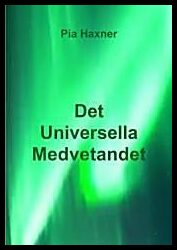 Haxner, Pia | Det universella medvetandet