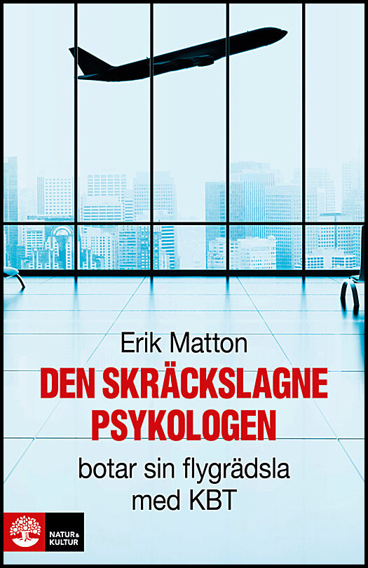 Matton, Erik | Den skräckslagne psykologen botar sin flygrädsla med KBT