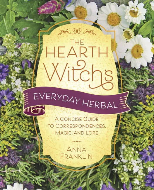 Franklin, Anna | Hearth Witch's Everyday Herbal,The : A Concise Guide to Correspondences, Magic, and Lore