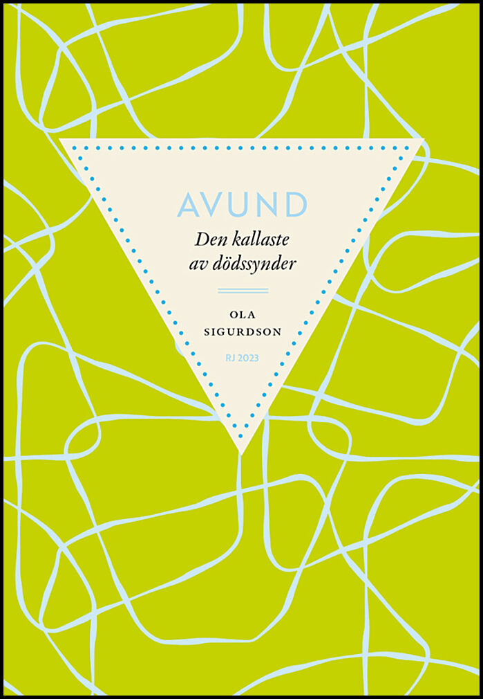 Sigurdson, Ola | Avund : Den kallaste av dödssynder (RJ 2023: Dödssynderna i vår tid)