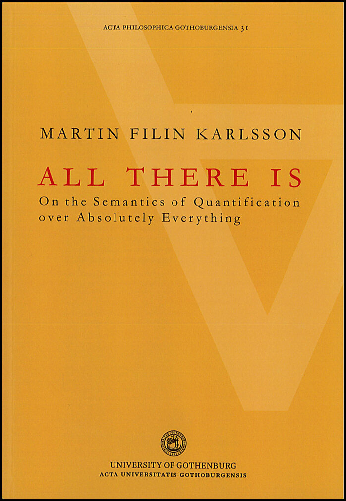 Filin Karlsson, Martin | All there is : On the semantics of quantification over absolutely everything