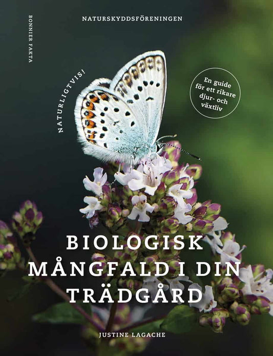 Lagache, Justine | | Naturligtvis : Biologisk mångfald i din trädgård