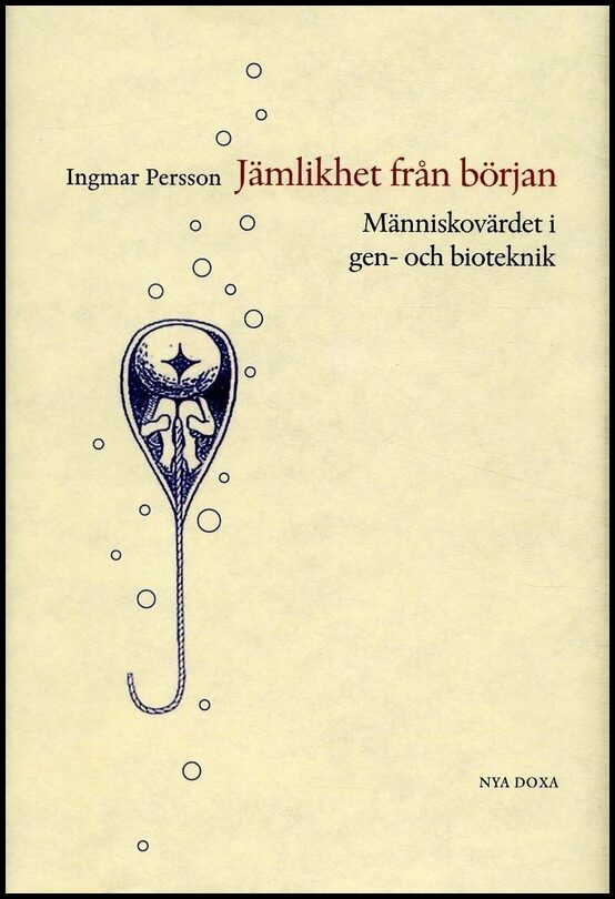 Persson, Ingmar | Jämlikhet från början : Människovärde i gen- och bioteknik