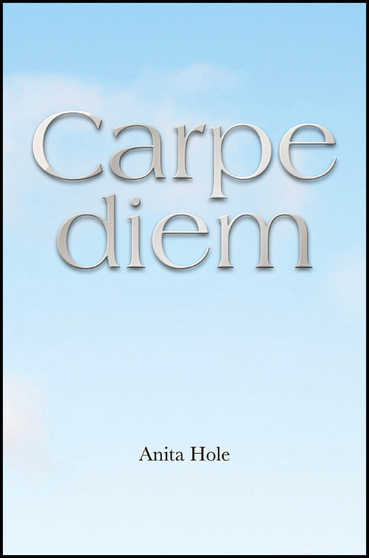 Hole, Anita | Carpe diem