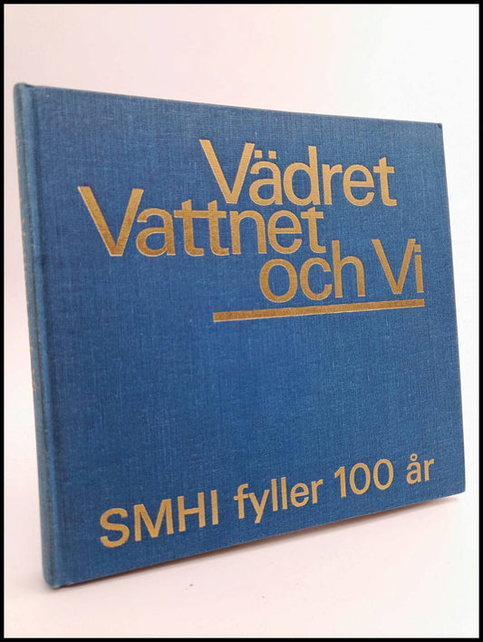 Moen, Jan [red.] | Vädret, Vattnet och Vi : SMHI fyller 100 år