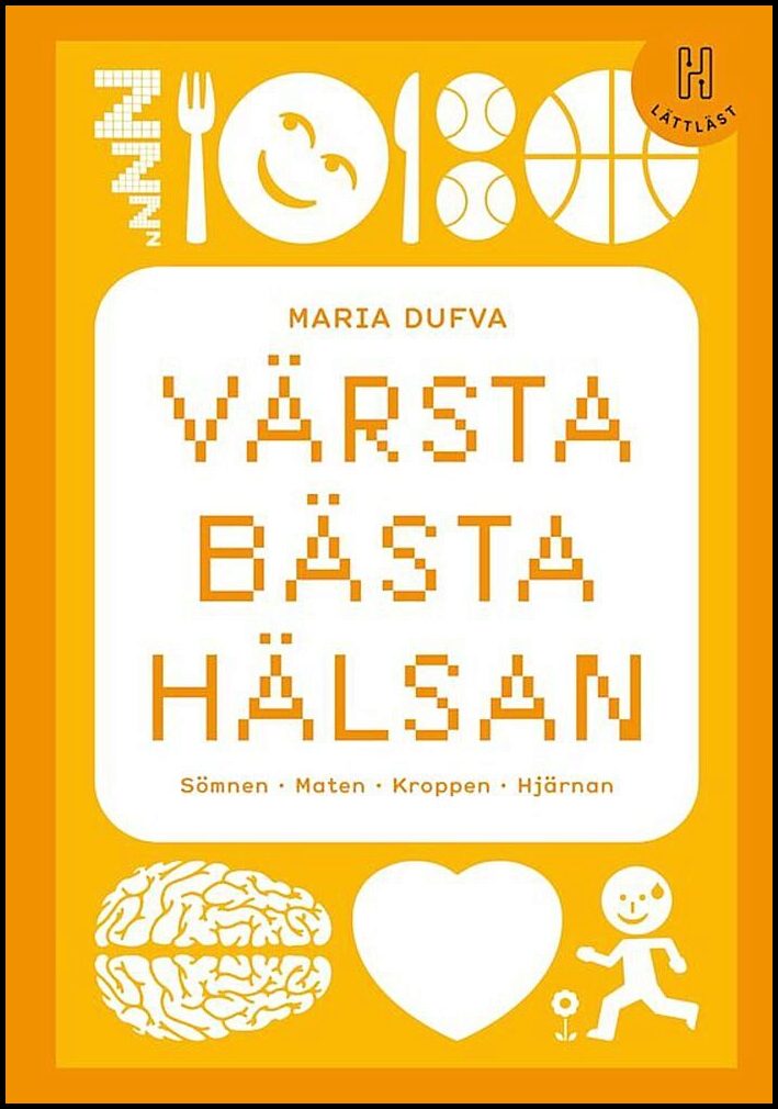 Dufva, Maria | Värsta bästa hälsan (lättläst) : Sömnen - Maten - Kroppen - Hjärnan