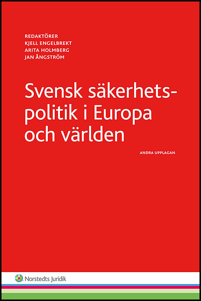 Engelbrekt, Kjell | Holmberg, Arita | Ångström, Jan [red.] | Svensk säkerhetspolitik : I Europa och världen