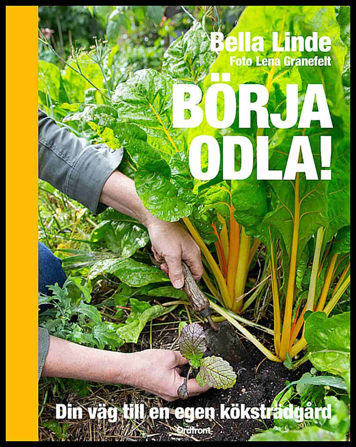 Linde, Bella | Börja odla! : Din väg till en egen köksträdgård