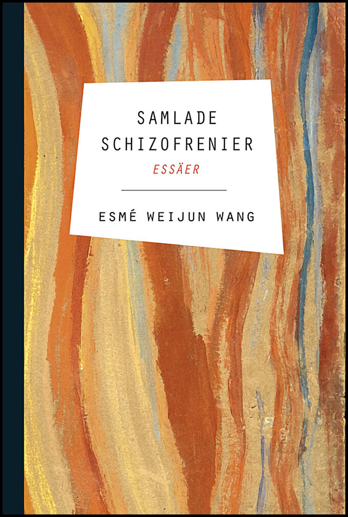 Weijun Wang, Esmé | Samlade schizofrenier : Essäer