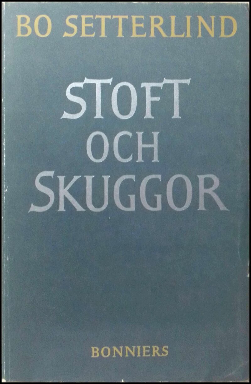 Setterlind, Bo | Stoft och skuggor : Några noveller och andra prosastycken och en dikt