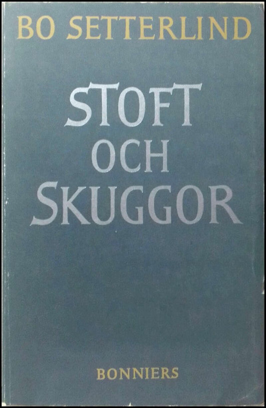 Setterlind, Bo | Stoft och skuggor : Några noveller och andra prosastycken och en dikt