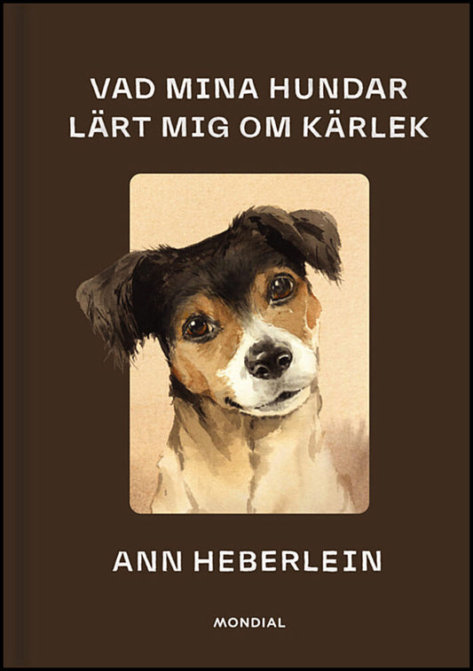 Heberlein, Ann | Vad mina hundar lärt mig om kärlek