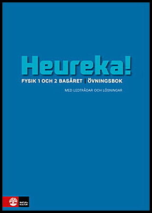 Alphonce, Rune | Bergström, Lars | Gunvald, Per | Johansson, Erik | Nilson, Roy | Heureka! : Fysik 1 och 2. Basåret Övni...