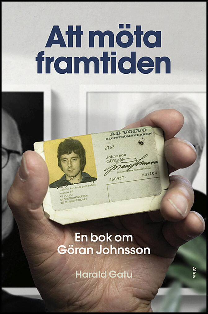 Gatu, Harald | Att möta framtiden : En bok om Göran Johnsson