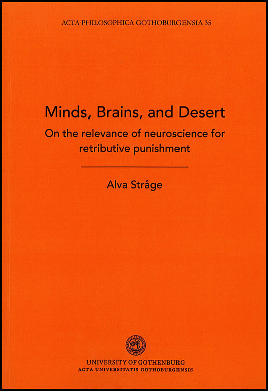 Stråge, Alva | Minds, brains and desert : On the relevance of neuroscience for retributive punishment