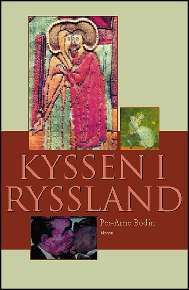 Bodin, Per-Arne | Kyssen i Ryssland och andra essäer om rysk litteratur och kultur