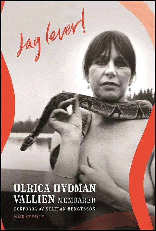 Bengtsson, Staffan | Hydman Vallien, Ulrica | Jag lever! : Ulrica Hydman Vallien - memoarer