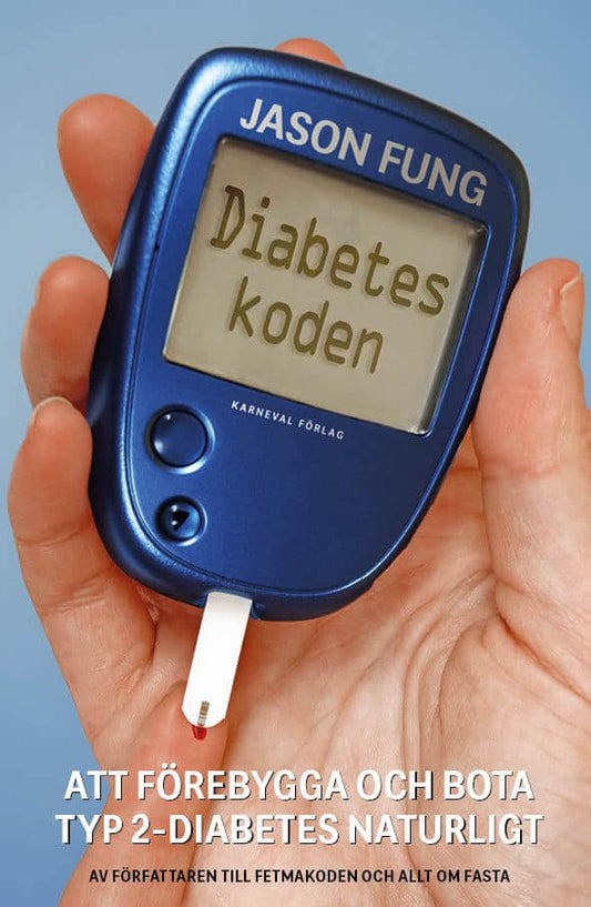 Fung, Jason | Diabeteskoden : Att förebygga och bota typ 2-diabetes naturligt