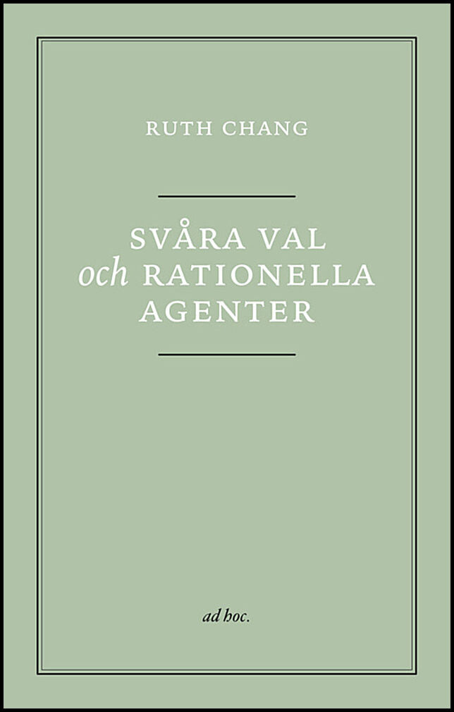 Chang, Ruth | Svåra val och rationella agenter