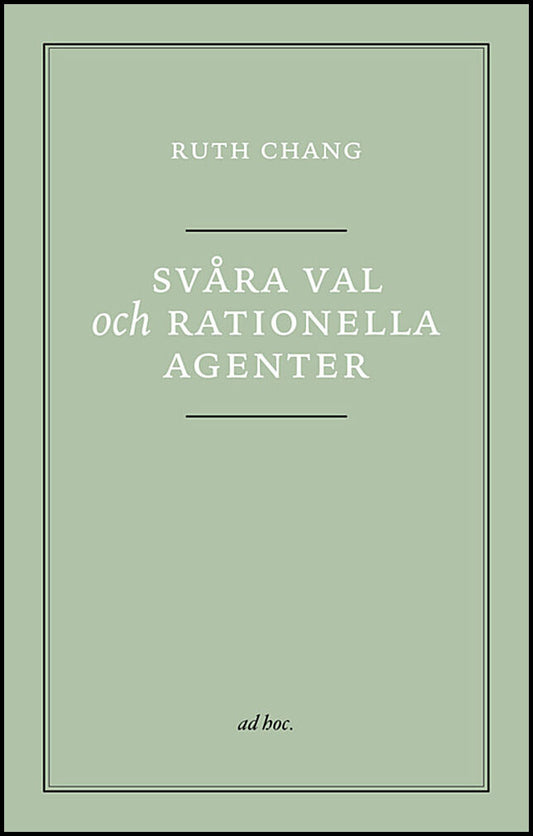 Chang, Ruth | Svåra val och rationella agenter