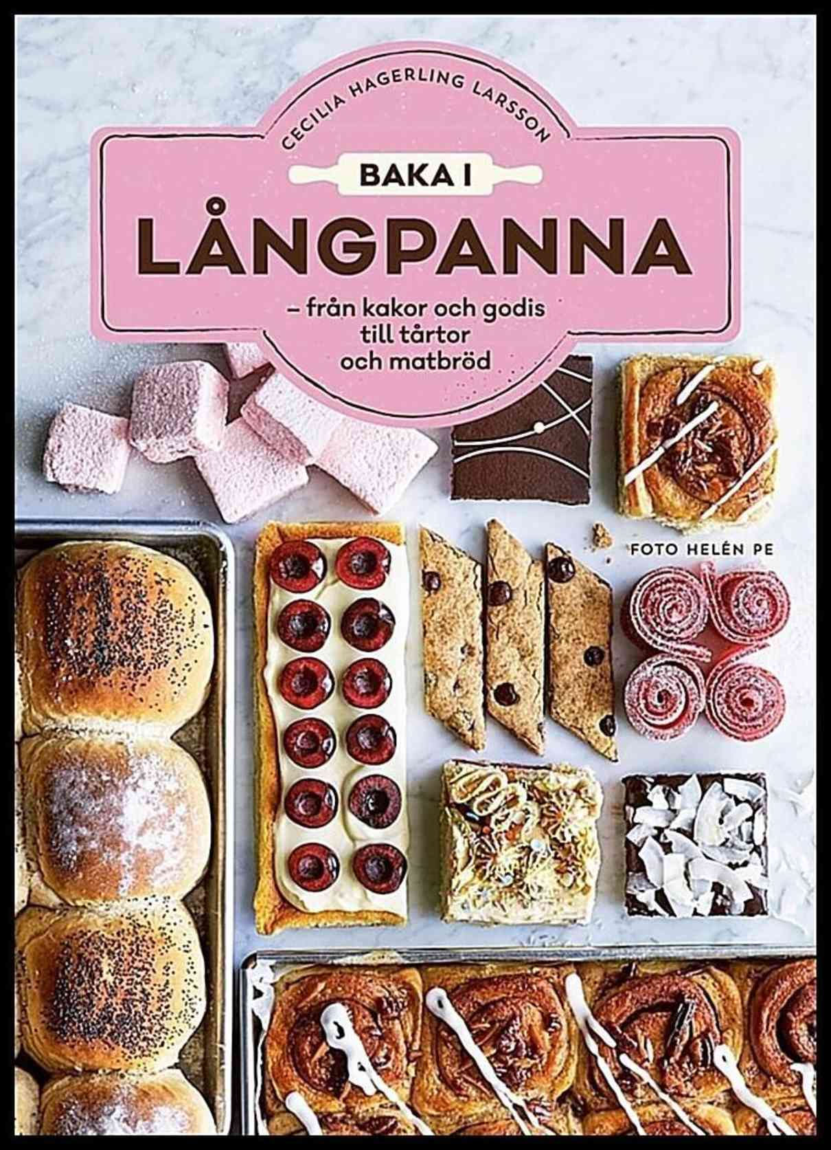 Hagerling Larsson, Cecilia | Baka i långpanna : Från kakor och godis till tårtor och matbröd