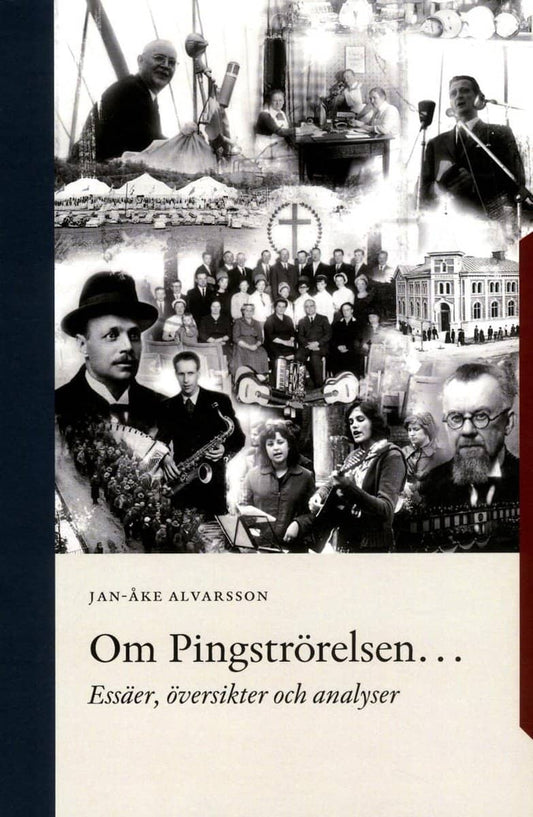 Alvarsson, Jan-Åke | Om Pingströrelsen : Essäer, översikter och analyser